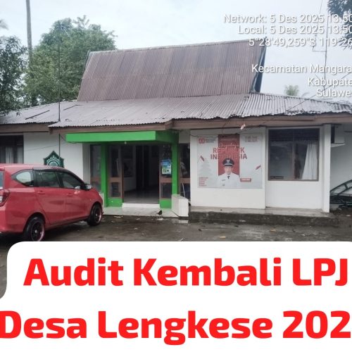 Inspektorat Takalar Audit Kembali Desa Lengkese! Biaya Tak Terduga Mencapai Rp. 96 Juta, Asas Manfaatnya Untuk Siapa!