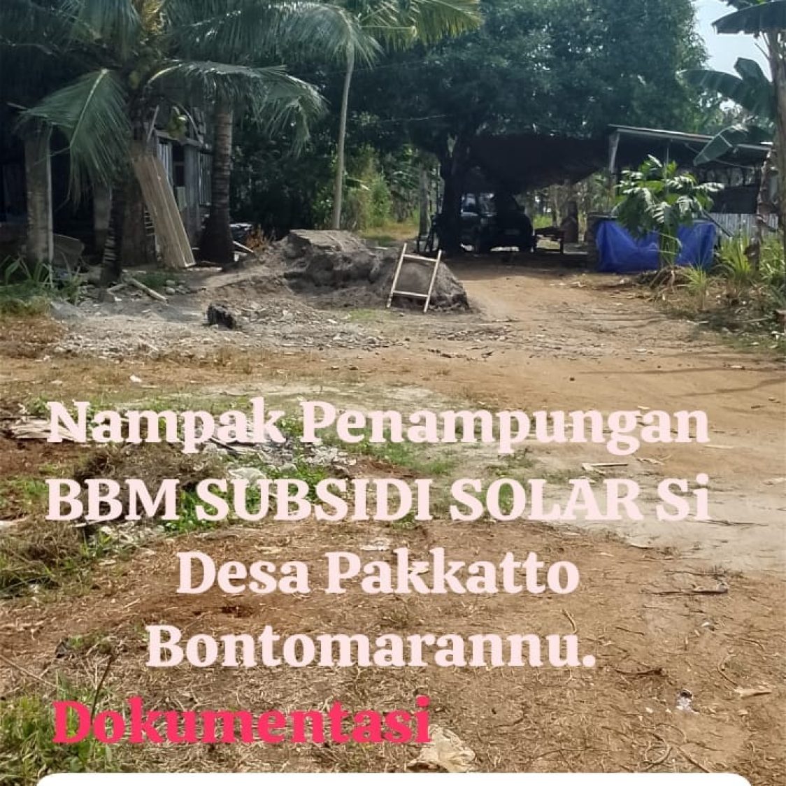 Dugaan Penampungan Solar Subsidi di Desa Pakatto, Gowa, Jangan Jadi Penghianat negara.